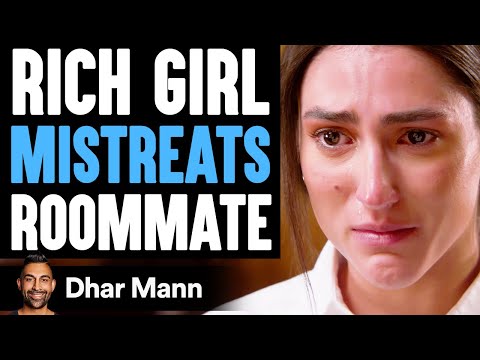 RICH GIRL Mistreats ROOMMATE, What Happens Will Shock You | Dhar Mann