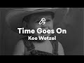 Koe Wetzel, Time Goes On (Lyrics)