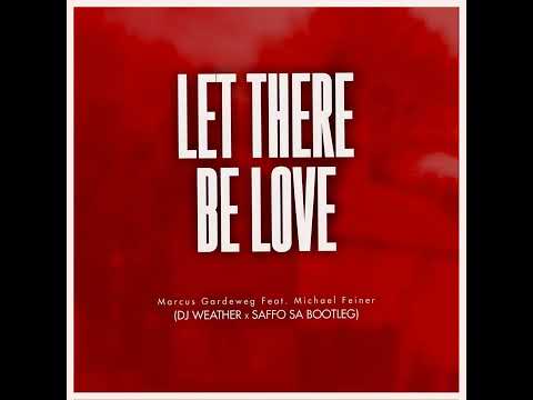 Markus Gardeweg Feat. Michael Feiner_Let There Be Love [Dj Weather x  Saffo Sa Bootleg]