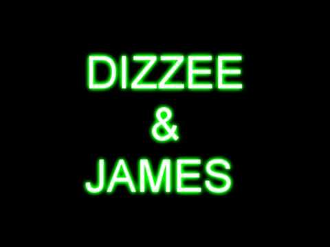 DIZZEE AND JAMES