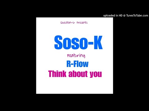 Soso-k ft R Flow - Think about u (Official Audio)