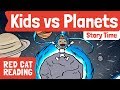 Kids vs Planets | Bedtime Stories | Story time | Made by Red Cat Reading