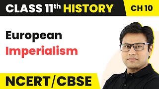 Class 11 History Chapter 10 | European Imperialism - Displacing Indigenous Peoples (Theme 10)