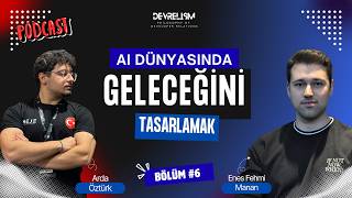 AI Dünyasında Geleceğini Tasarlamak – Arda Öztürk & Enes Fehmi Manan | DevRelism