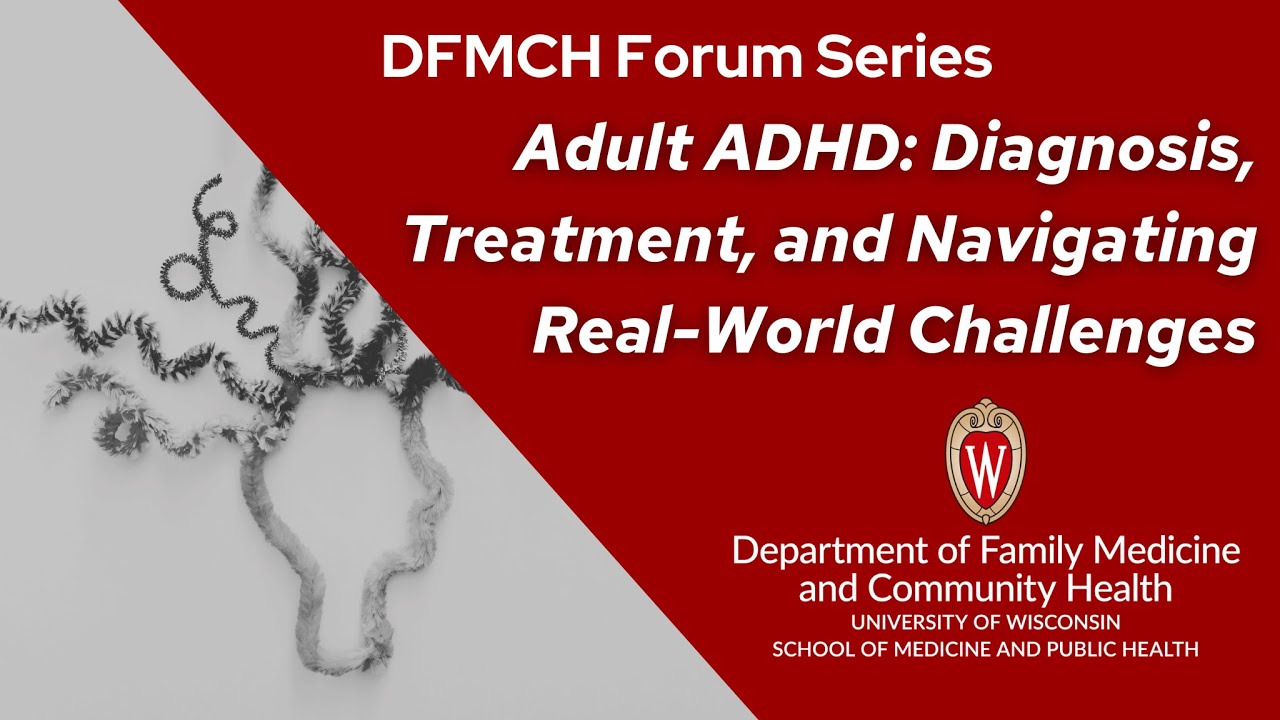 Adult ADHD: Diagnosis, Treatment, and Navigating Real-World Challenges