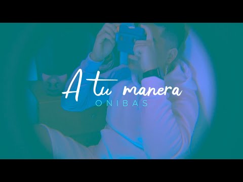 Onibas - A tu manera (Video Oficial)