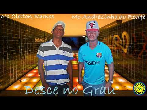 MC CLEITON RAMOS & MC ANDREZINHO - DESCE NO GRAU (( STUDIO CR HITS ))