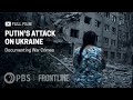 Putin S Attack On Ukraine Documenting War Crimes Full Documentary FRONTLINE