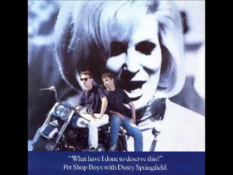 Pet Shop Boys ft. Dusty Springfield - What Have I Done To Deserve This?