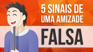 5 SINAIS DE UMA AMIZADE FALSA