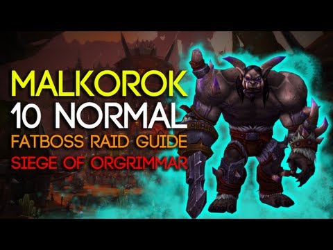 Malkorok 10 Man Normal Siege of Orgrimmar Guide - FATBOSS