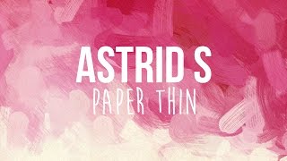 Astrid S - Paper Thin (Lyrics)