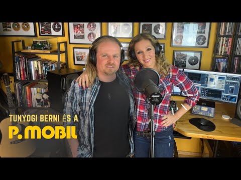 Tunyogi Berni és a P.Mobil: Mivel szeretnél?