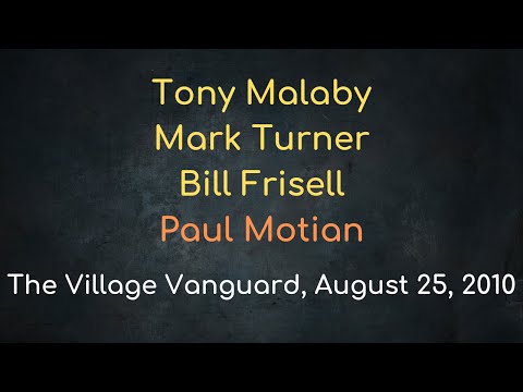 Paul Motian Quartet w/T. Malaby, Mark Turner, Bill Frisell – The Village Vanguard, August 25, 2010