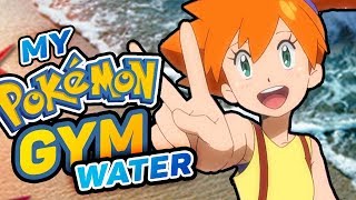 What If You Were A Pokemon Gym Leader? - Water