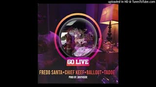 Fredo Santana - Go Live (Feat. Chief Keef, Ballout &amp; Tadoe)