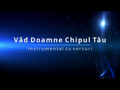 Văd, Doamne, Chipul Tău strălucitor - Negativ (Instrumental cu versuri)