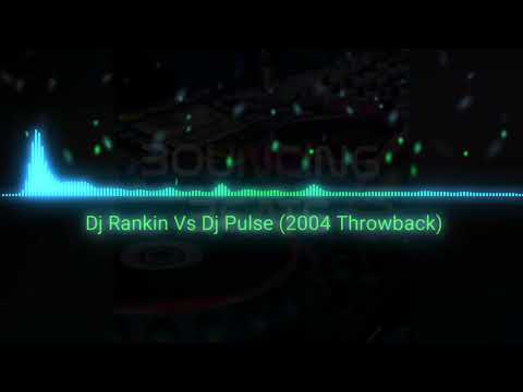 DJ Rankin Vs DJ Pulse (2004 Throwback)