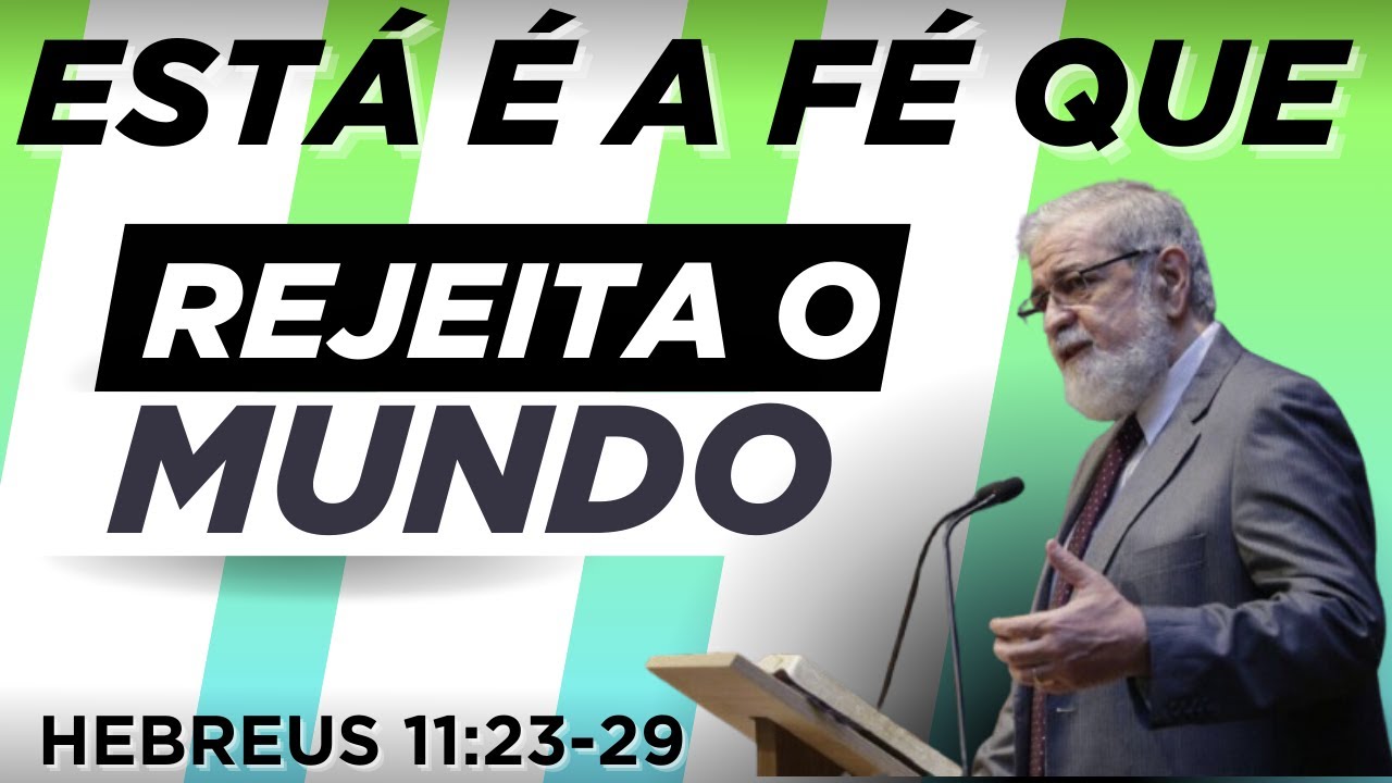 A Fé Que Recusa o Mundo – Pregação de Augustus Nicodemus