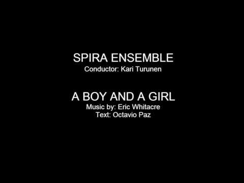 Spira Ensemble - A Boy and a Girl (Eric Whitacre)