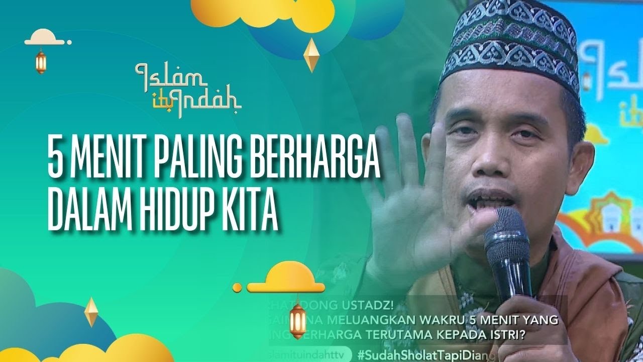 5 Menit Paling Berharga Dalam Hidup Kita - ISLAM ITU INDAH (5/10/26) P4