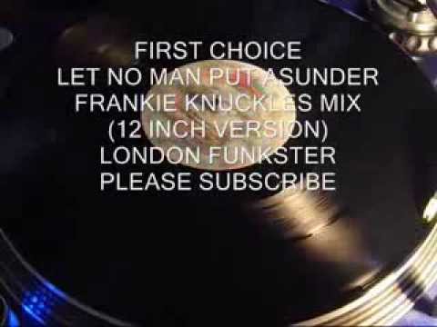 FIRST CHOICE - LET NO MAN PUT ASUNDER (FRANKIE KNUCKLES 12 INCH MIX)