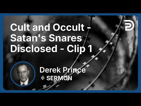 Cult and Occult - Satan's Snares Disclosed | Clip 1 | Derek Prince
