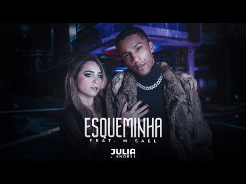 Julia Linhares - ESQUEMINHA Feat. Misael (Clipe Oficial)