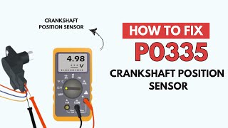 Fixing the P0335 Engine Error Code with 1 Method