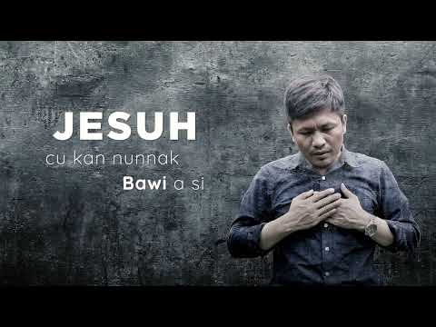 Cung Luai Mang || Bawi Jesuh (Official Lyric Video) || Good Friday