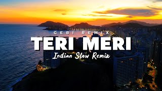 Download lagu DJ Slow Remix !!! TERI MERI (Gebi Remix) Indian Slow Remix mp3