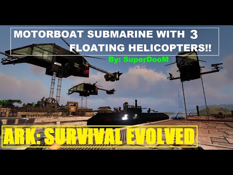 Ark: SE - Submarine & Helicopters on one Motorboat | SuperDooM - Echo Fleet