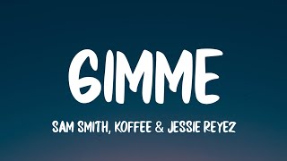 Sam Smith, Koffee & Jessie Reyez - Gimme (Lyrics)