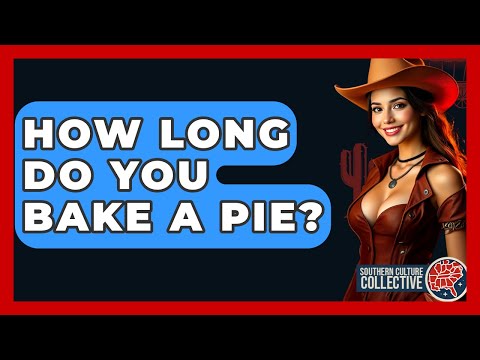 How Long Do You Bake A Pie? - Southern Culture Collective