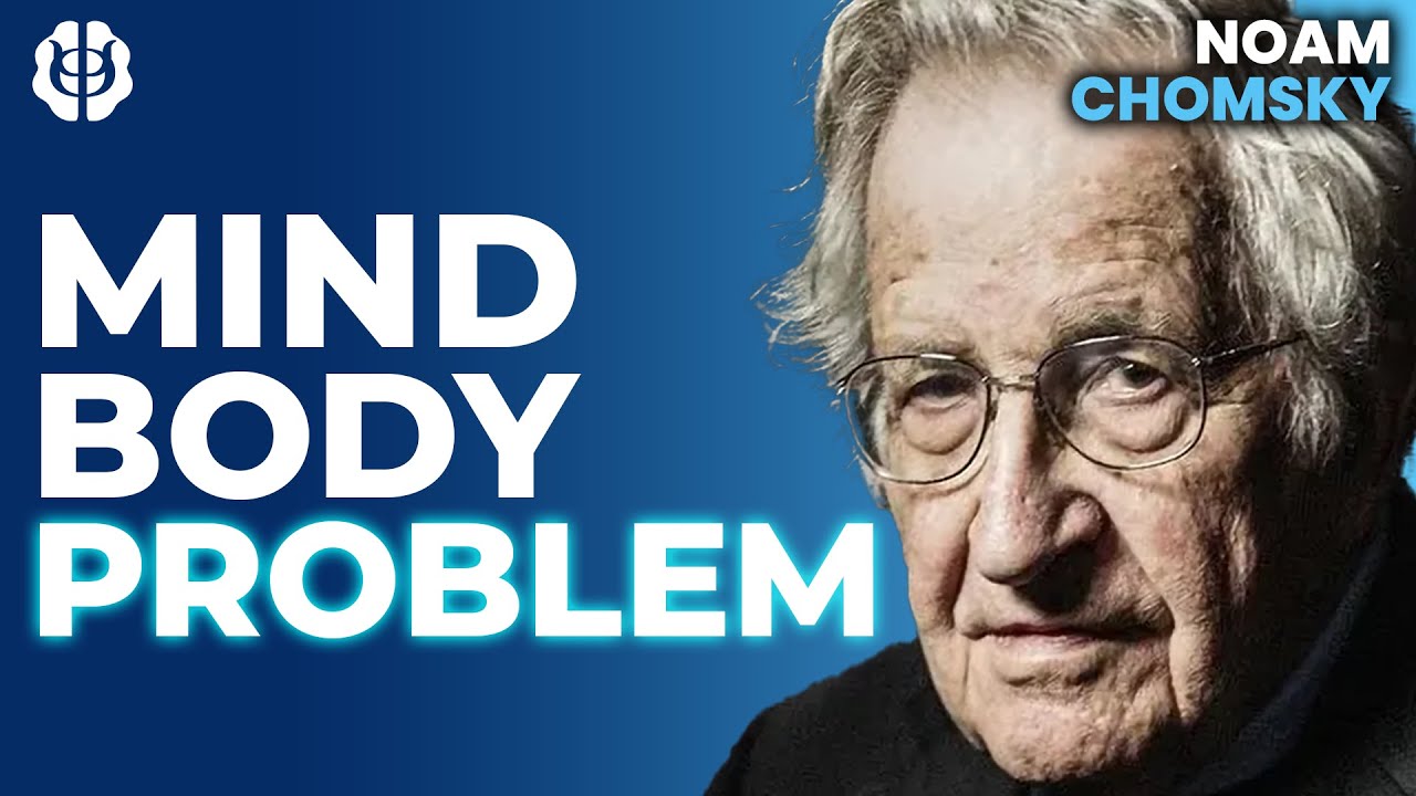 Noam Chomsky: What Is The Mind-Body Problem? The Hard Problem Of Consciousness & Materialism Noam Chomsky: What Is The Mind-Body Problem? The Hard Problem Of Consciousness & Materialism