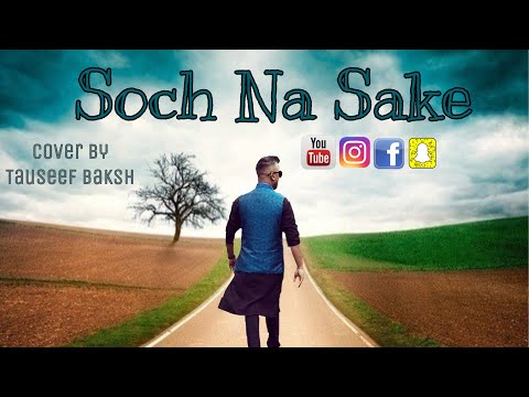~~ Soch Na Sake ~~ Cover by Tauseef Baksh || Arijit Singh || Airlift