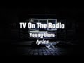 TV On The Radio - Young Liars (lyrics)