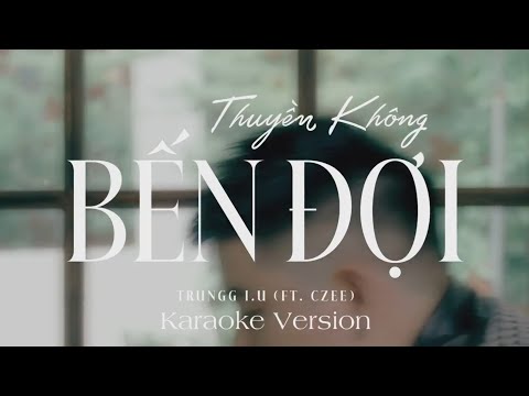 Trungg I.U - 'THUYỀN KHÔNG BẾN ĐỢI (feat. Czee)' - Official Karaoke Video