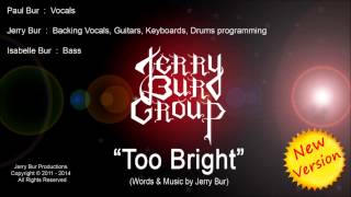 Too Bright (Jerry Bur) - New Version