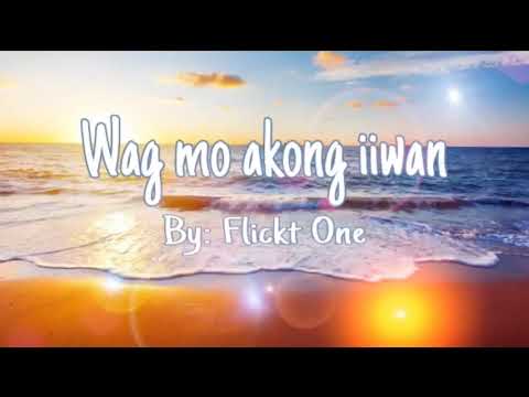 Wag mo akong iiwan by Flick One