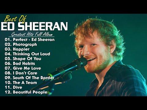 Ed Sheeran Full Hits Songs Collection Album - Ed Sheeran Best Songs Playlist