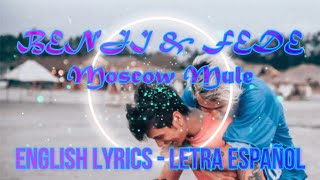 MOSCOW MULE - Benji &amp; Fede - ENGLISH LYRICS -LETRA ESPAÑOL - TESTO