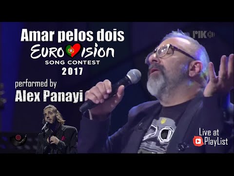 Amar pelos dois - Alex Panayi (Eurovision Song Contest - Portugal 2017) { PlayList }
