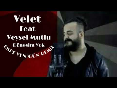 Velet Feat. Veysel Mutlu - Dönesim Yok (Emre Yenigün Remix)