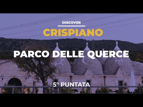 Discover Crispiano - Parco delle Querce (puntata 5)