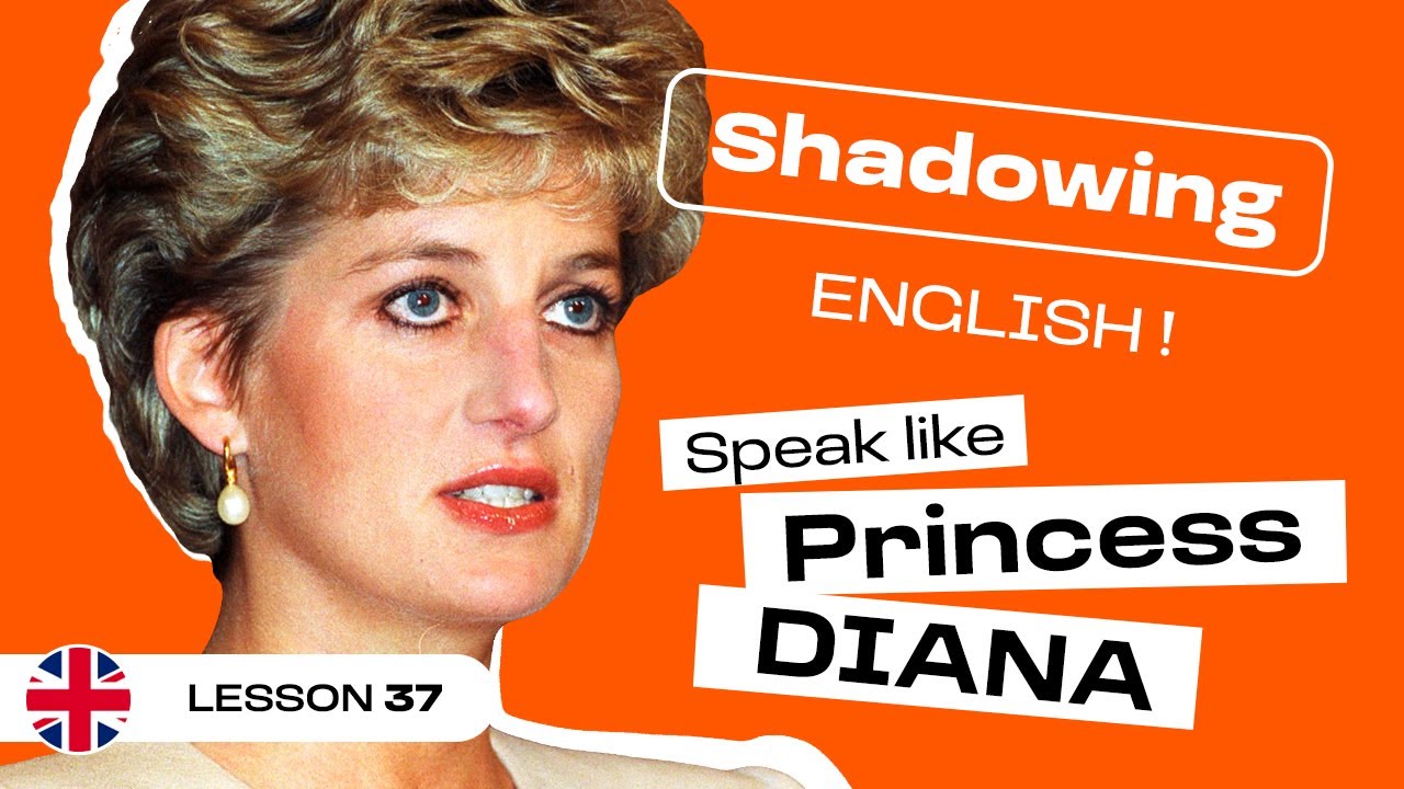 Princess Diana Shadowing – Train Your British Accent (lesson #37)