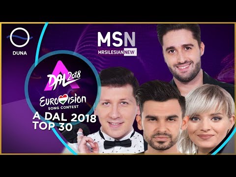 A Dal 2018 - Top 30 (Eurovision Song Contest 2018 Hungary) 🇭🇺