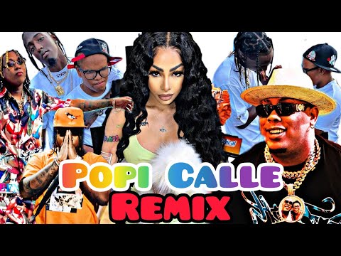 ISAÍAS X Leo RD X MC Albertico X Bulin 47 X Yailin X Braulio X Kaly Ocho - POPI CALLE Remix