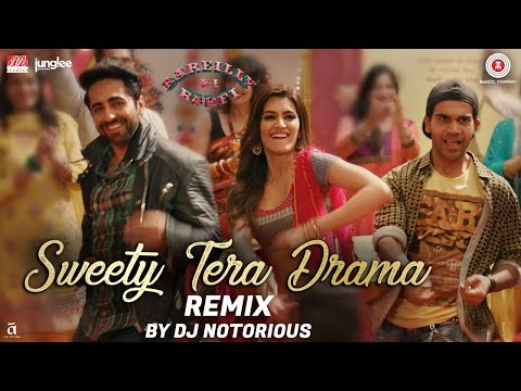 Sweety Tera Drama - Remix | Bareilly Ki Barfi | Kriti Sanon, Ayushmann & Rajkummar | DJ Notorious