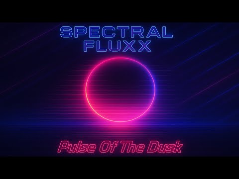 Spectral Fluxx - Pulse Of The Dusk